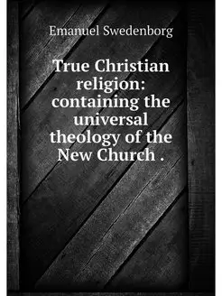 True Christian religion containing t