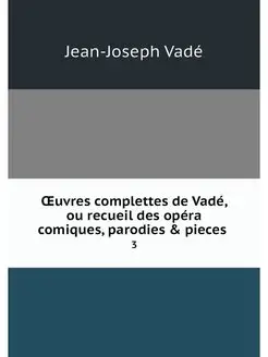 OEuvres complettes de Vade, ou recuei