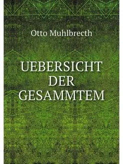 UEBERSICHT DER GESAMMTEM