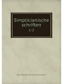 Simplicianische schriften. 1-2