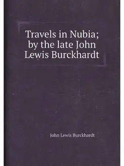 Travels in Nubia by the late John Le