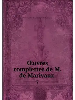 OEuvres complettes de M. de Marivaux . 7