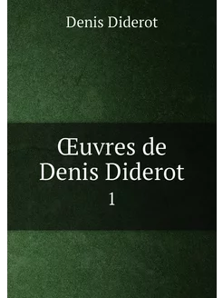 Œuvres de Denis Diderot. 1