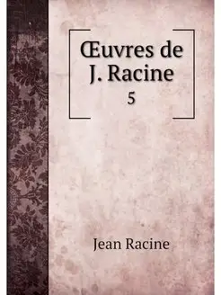 OEuvres de J. Racine. 5