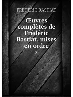 OEuvres completes de Frederic Bastiat