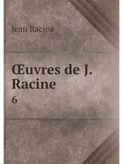 OEuvres de J. Racine. 6