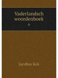 Vaderlandsch woordenboek. 6