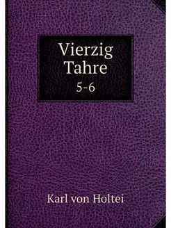 Vierzig Tahre. 5-6