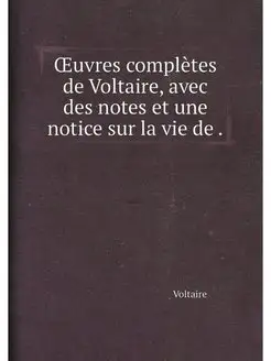 OEuvres completes de Voltaire, avec d