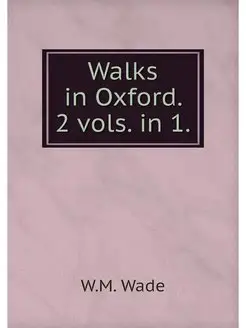 Walks in Oxford. 2 vols. in 1