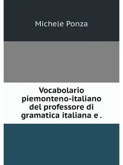 Vocabolario piemonteno-italiano del p