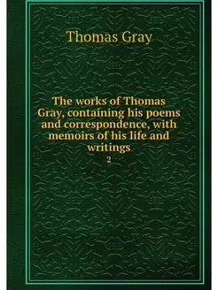 The works of Thomas Gray, containing