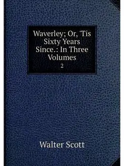 Waverley Or, 'Tis Sixty Years Since