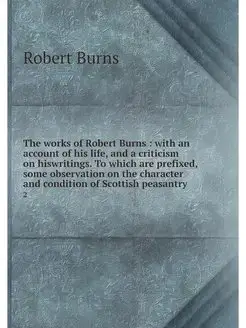 The works of Robert Burns with an a