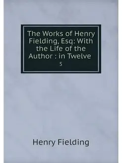 The Works of Henry Fielding, Esq Wit