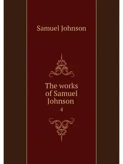 The works of Samuel Johnson . 4