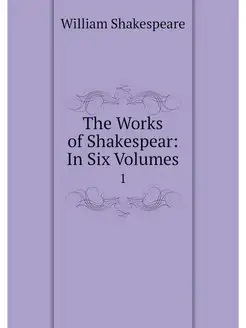 The Works of Shakespear In Six Volum