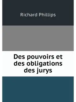 Des pouvoirs et des obligations des j