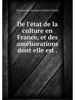 De l'etat de la culture en France, et