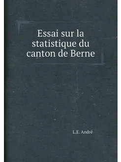 Essai sur la statistique du canton de Berne