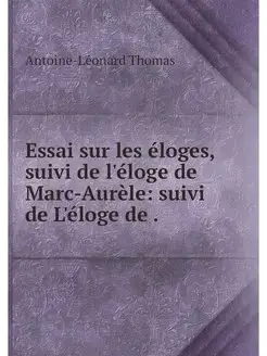 Essai sur les eloges, suivi de l'elog