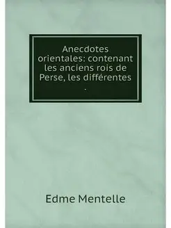 Anecdotes orientales contenant les a