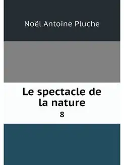 Le spectacle de la nature. 8