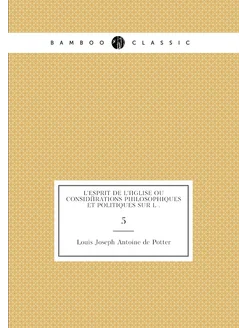 L'esprit de l'église ou considérations philosophique