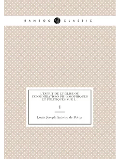 L'esprit de l'église ou considérations philosophique