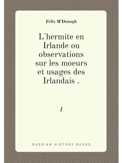 L'hermite en Irlande ou observations sur les moeurs