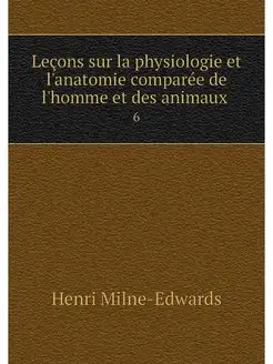 Lecons sur la physiologie et l'anatom