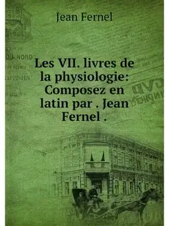 Les VII. livres de la physiologie Co