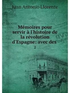 Memoires pour servir a l'histoire de