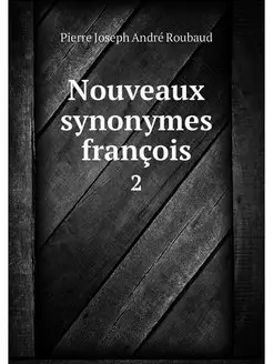 Nouveaux synonymes francois. 2