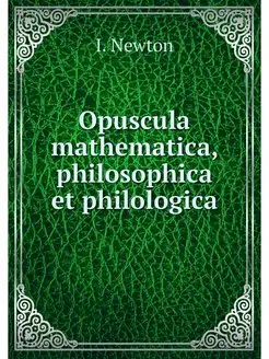 Opuscula mathematica, philosophica et