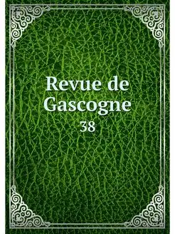 Revue de Gascogne. 38