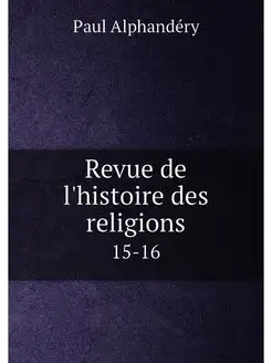 Revue de l'histoire des religions. 15-16