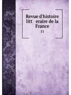 Revue d'histoire litt eraire de la