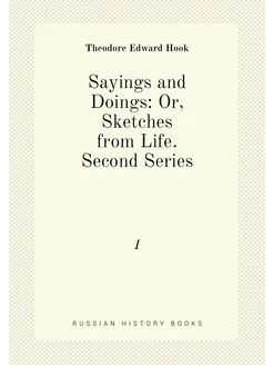 Sayings and Doings Or, Sketches from Life. Second S