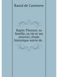 Rapin-Thoyras sa famille, sa vie et