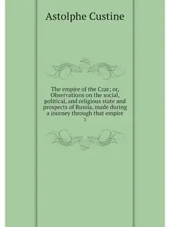 The empire of the Czar or, Observati