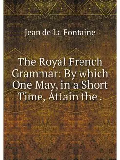 The Royal French Grammar By which On