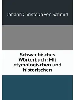 Schwaebisches Worterbuch Mit etymolo