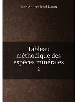 Tableau méthodique des espèces minérales. 2