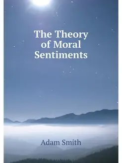 The Theory of Moral Sentiments