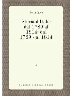 Storia d'Italia dal 1789 al 1814 dal 1789 - al 1814. 3