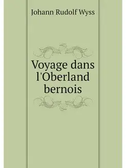 Voyage dans l'Oberland bernois