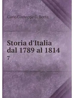 Storia d'Italia dal 1789 al 1814. 7