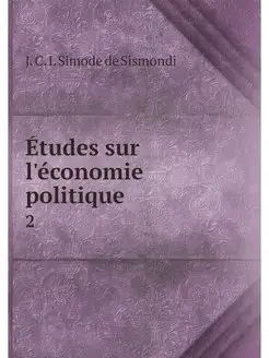 Etudes sur l'economie politique. 2