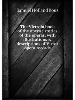 The Victrola book of the opera stor